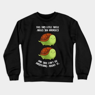 this tiny turtle judges you immensely Crewneck Sweatshirt